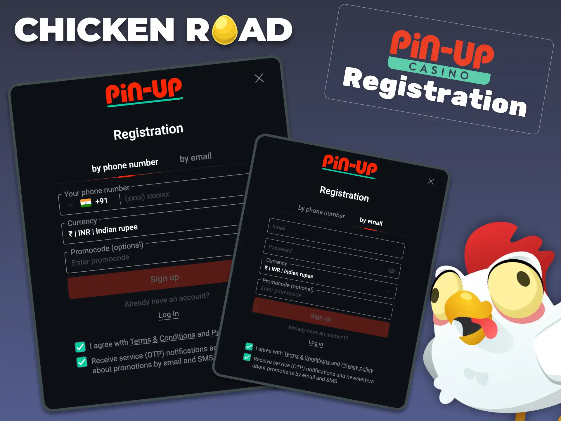 On the Pin-Up Casino website, tap “Registration”, add your email, create a password, select INR, confirm your email, and complete account registration to start playing Chicken Road.